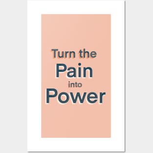 Turn the pain into power Posters and Art
